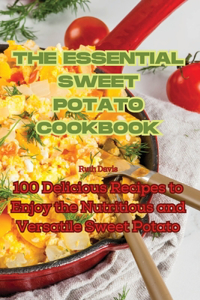 The Essential Sweet Potato Cookbook