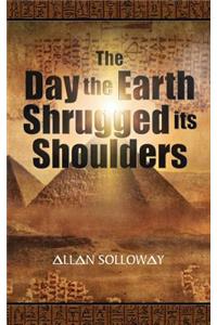 Day the Earth Shrugged Its Shoulders