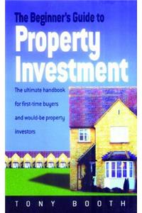 Beginner Guide to Property Investment: The Ultimate Handbook for First-Time Buyers and Would-Be Pro
