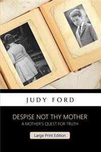 Despise not thy Mother: A widow's quest for truth