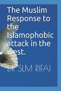 Muslim Response to the Islamophobic attack in the west.