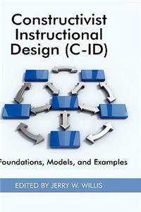 Constructivist Instructional Design (C-Id) Foundations, Models, and Examples (Hc)