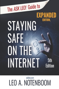 Ask Leo! Guide to Staying Safe on the Internet - Expanded 5th Edition