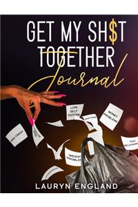 Get My Sh$T Together Journal