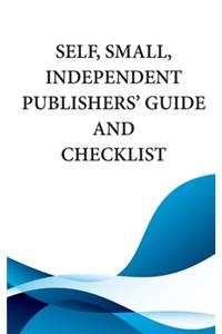 Self, Small, Independent Publishers' Guide and Checklist