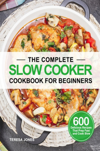 The Complete Slow Cooker Cookbook for Beginners