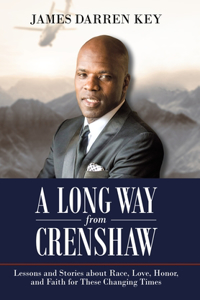 Long Way from Crenshaw: Lessons and Stories About Race, Love, Honor, and Faith for These Changing Times