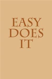 Easy Does It