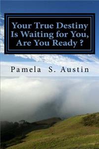 Your True destiny Is Waiting for You, Are You Ready ?