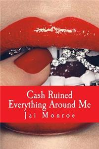 Cash Ruined Everything Around Me