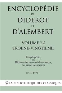 Encyclopédie de Diderot et d'Alembert - Volume 22 - TROENE-VINGTIEME