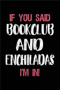 If You Said Bookclub and Enchiladas I'm in: Book Lovers Lined Notebook