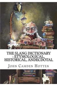 The Slang Dictionary: Etymological, Historical, Andecdotal