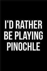 I'd Rather Be Playing Pinochle