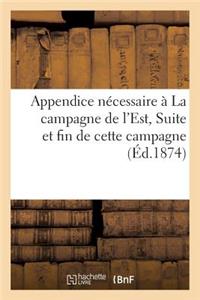 Appendice Nécessaire À La Campagne de l'Est. Suite Et Fin de Cette Campagne