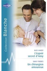 L'Espoir Secret D'Amy - Un Chirurgien Amoureux (Harlequin Blanche)