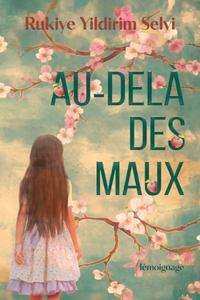 Au-delà des maux: Témoignage