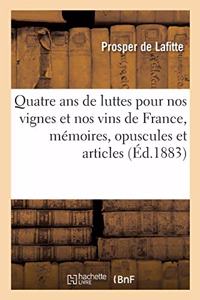 Quatre ans de luttes pour nos vignes et nos vins de France, mémoires, opuscules et articles