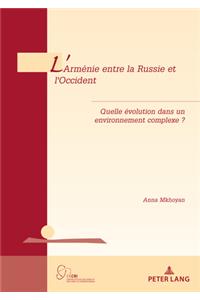 L'Armenie Entre La Russie Et l'Occident