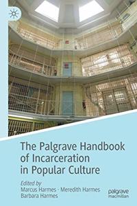The Palgrave Handbook of Incarceration in Popular Culture