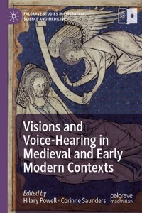 Visions and Voice-Hearing in Medieval and Early Modern Contexts