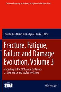 Fracture, Fatigue, Failure and Damage Evolution, Volume 3