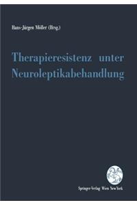 Therapieresistenz Unter Neuroleptikabehandlung