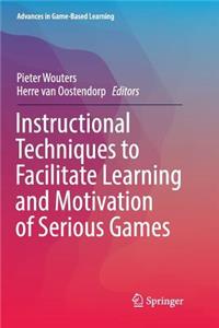 Instructional Techniques to Facilitate Learning and Motivation of Serious Games