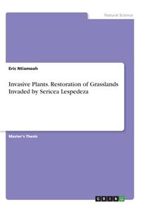 Invasive Plants. Restoration of Grasslands Invaded by Sericea Lespedeza