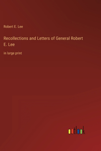 Recollections and Letters of General Robert E. Lee