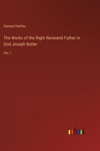 Works of the Right Reverend Father in God Joseph Butler