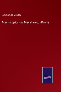 Acacian Lyrics and Miscellaneous Poems