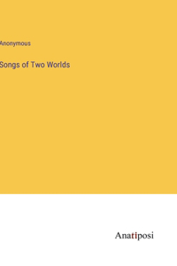 Songs of Two Worlds