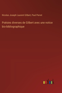 Poésies diverses de Gilbert avec une notice bio-bibliographique