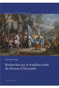 Recherches Sur La Tradition Arabe Du Roman d'Alexandre