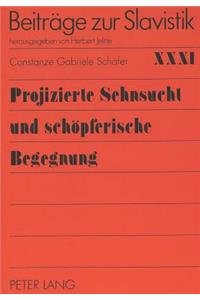 Projizierte Sehnsucht Und Schoepferische Begegnung