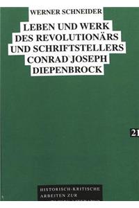 Leben Und Werk Des Revolutionaers Und Schriftstellers Conrad Joseph Diepenbrock