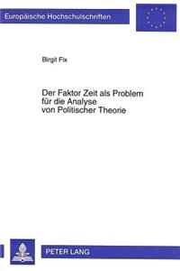 Der Faktor Zeit als Problem fuer die Analyse von Politischer Theorie