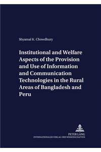 Institutional and Welfare Aspects of the Provision and Use of Information and Communication Technologies in the Rural Areas of Bangladesh and Peru