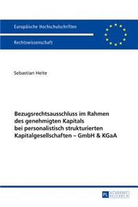 Bezugsrechtsausschluss Im Rahmen Des Genehmigten Kapitals Bei Personalistisch Strukturierten Kapitalgesellschaften - Gmbh & Kgaa