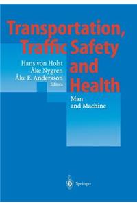 Transportation, Traffic Safety and Health -- Man and Machine