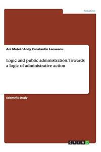 Logic and public administration. Towards a logic of administrative action