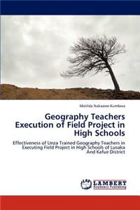 Geography Teachers Execution of Field Project in High Schools