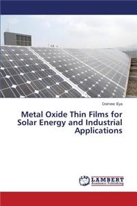 Metal Oxide Thin Films for Solar Energy and Industrial Applications