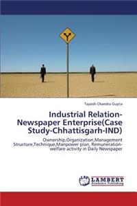 Industrial Relation-Newspaper Enterprise(Case Study-Chhattisgarh-IND)