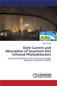 Dark Current and Absorption of Quantum Dot Infrared Photodetectors