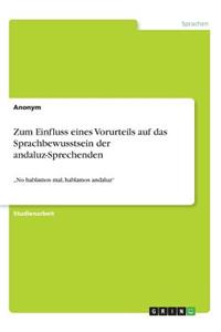 Zum Einfluss eines Vorurteils auf das Sprachbewusstsein der andaluz-Sprechenden
