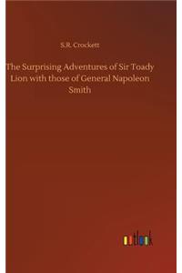 Surprising Adventures of Sir Toady Lion with those of General Napoleon Smith