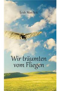 Wir träumten vom Fliegen