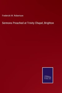 Sermons Preached at Trinity Chapel, Brighton